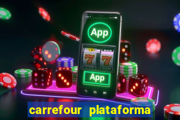 carrefour plataforma de jogos